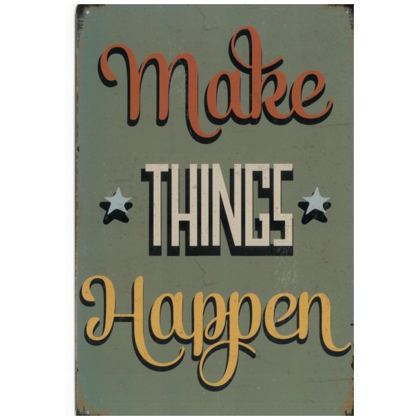 Blikskilt 20x30 cm - Make Things happen